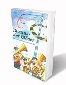 Blasius - der Bläser, Gedichte aus dem Blasmusikerleben